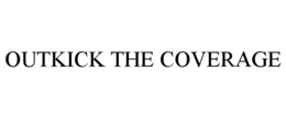 OUTKICK THE COVERAGE trademark