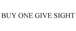 BUY ONE GIVE SIGHT trademark