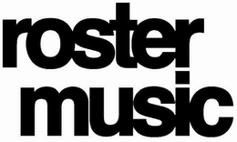 ROSTER MUSIC trademark