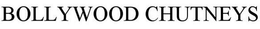 BOLLYWOOD CHUTNEYS trademark