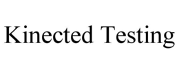 KINECTED TESTING trademark