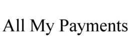 ALL MY PAYMENTS trademark