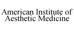 AMERICAN INSTITUTE OF AESTHETIC MEDICINE trademark