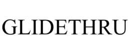 GLIDETHRU trademark