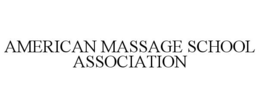 AMERICAN MASSAGE SCHOOL ASSOCIATION trademark