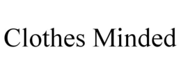 CLOTHES MINDED trademark