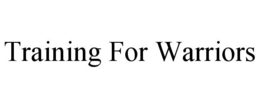 TRAINING FOR WARRIORS trademark