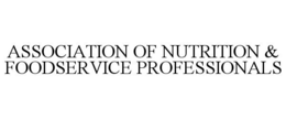 ASSOCIATION OF NUTRITION & FOODSERVICE PROFESSIONALS trademark