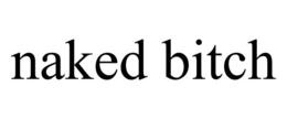 NAKED BITCH trademark