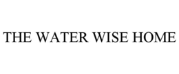 THE WATER WISE HOME trademark