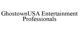 GHOSTOWNUSA ENTERTAINMENT PROFESSIONALS trademark