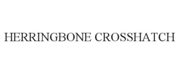 HERRINGBONE CROSSHATCH trademark