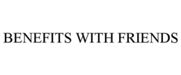 BENEFITS WITH FRIENDS trademark
