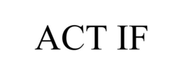 ACT IF trademark