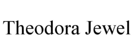 THEODORA JEWEL trademark