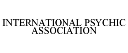INTERNATIONAL PSYCHIC ASSOCIATION trademark