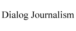 DIALOG JOURNALISM trademark