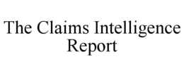 THE CLAIMS INTELLIGENCE REPORT trademark