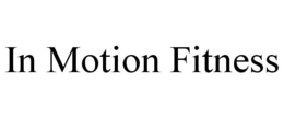 IN MOTION FITNESS trademark