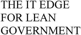 THE IT EDGE FOR LEAN GOVERNMENT trademark