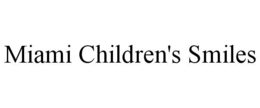 MIAMI CHILDREN'S SMILES trademark