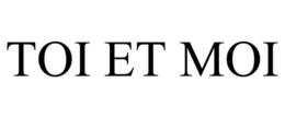 TOI ET MOI trademark