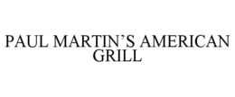 PAUL MARTIN'S AMERICAN GRILL trademark