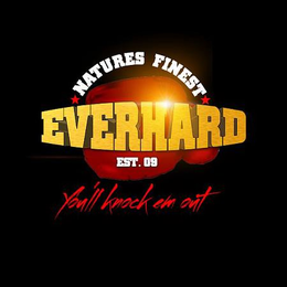 NATURES FINEST EVERHARD EST 09 YOU'LL KNOCK EM OUT trademark