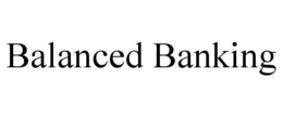 BALANCED BANKING trademark