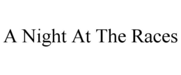 A NIGHT AT THE RACES trademark