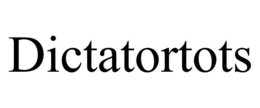 DICTATORTOTS trademark