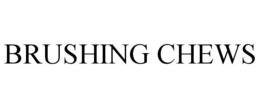 BRUSHING CHEWS trademark