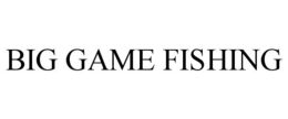 BIG GAME FISHING trademark