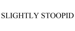 SLIGHTLY STOOPID trademark