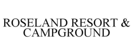 ROSELAND RESORT & CAMPGROUND trademark