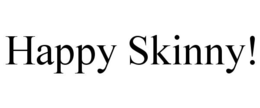 HAPPY SKINNY! trademark