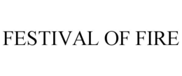 FESTIVAL OF FIRE trademark
