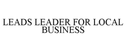 LEADS LEADER FOR LOCAL BUSINESS trademark