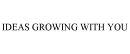 IDEAS GROWING WITH YOU trademark