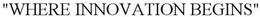 WHERE INNOVATION BEGINS trademark