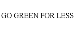 GO GREEN FOR LESS trademark