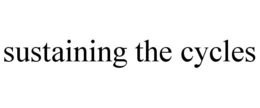 SUSTAINING THE CYCLES trademark
