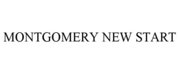 MONTGOMERY NEW START trademark