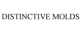 DISTINCTIVE MOLDS trademark