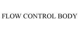 FLOW CONTROL BODY trademark