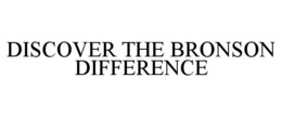 DISCOVER THE BRONSON DIFFERENCE trademark
