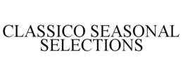 CLASSICO SEASONAL SELECTIONS trademark