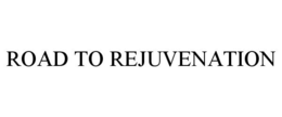 ROAD TO REJUVENATION trademark