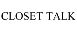CLOSET TALK trademark