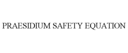 PRAESIDIUM SAFETY EQUATION trademark